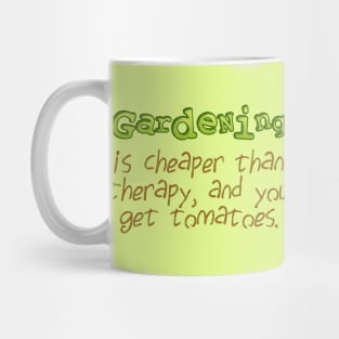 Gardening is cheaper than therapy Mug